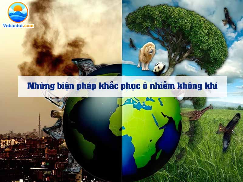 Những biện pháp khắc phục ô nhiễm không khí