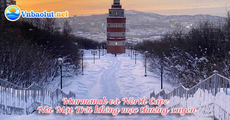 Murmansk và North Cape – Mặt Trời không mọc thường xuyên