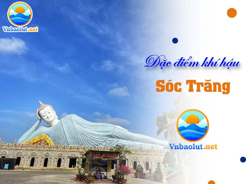 Đặc điểm khí hậu Sóc Trăng mùa khô và mùa mưa