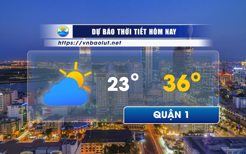 Dự báo thời tiết Quận 1 - Hồ Chí Minh