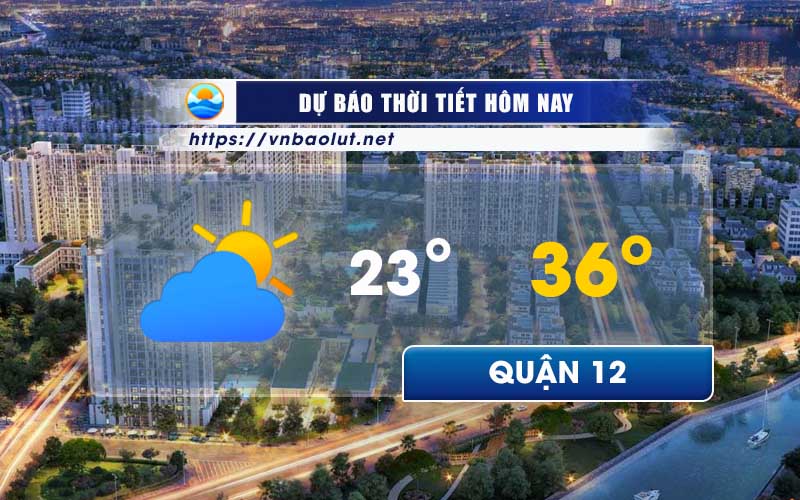 Dự báo thời tiết Quận 12 - Hồ Chí Minh