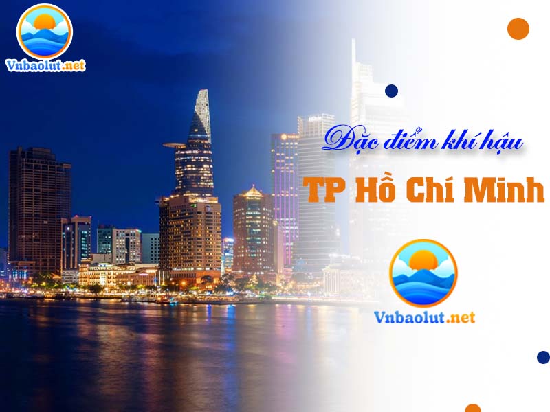 Đặc điểm khí hậu TP Hồ Chí Minh theo từng mùa